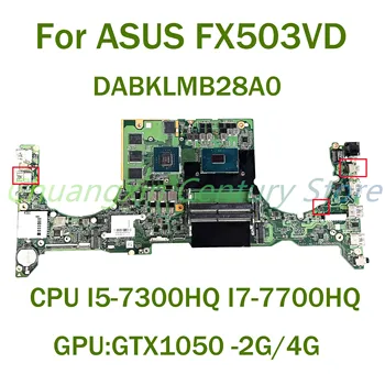 Už ASUS FX503VD Nešiojamas plokštė DABKLMB28A0 su CPU I5-7300HQ I7-7700HQ GPU: GTX1050-V2G/4G 100% Testuotas, Pilnai Darbo